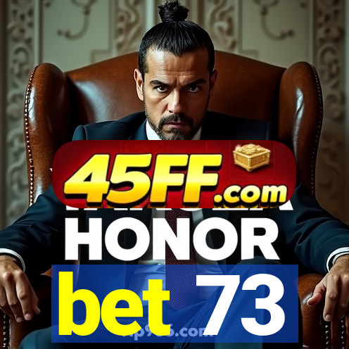 bet 73